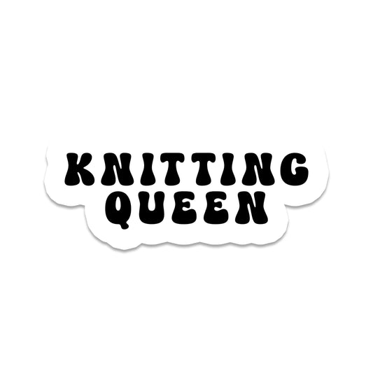 Knitting Queen | Crafting | Waterproof Vinyl Sticker | 3"