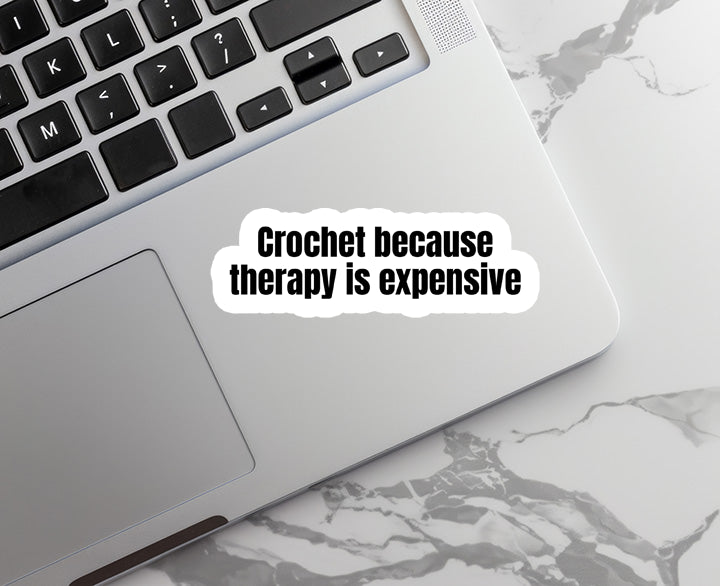 Therapy is Expensive | Crafting | Waterproof Sticker | 3"
