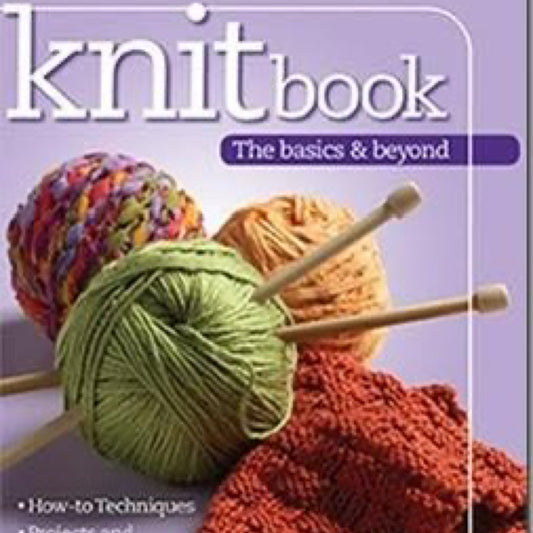 Knitbook: The Basics & Beyond (Soft Cover) - The Yarn Geek
