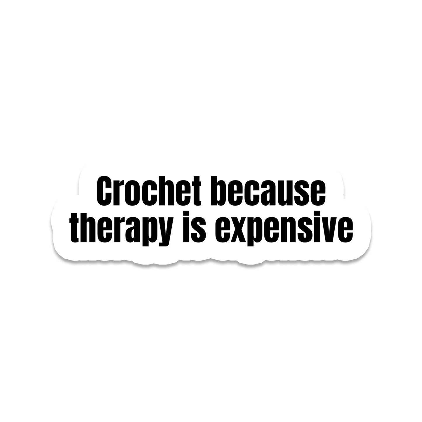 Therapy is Expensive | Crafting | Waterproof Sticker | 3"